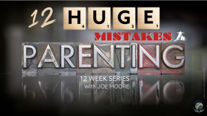 12 Huge Parenting Mistakes